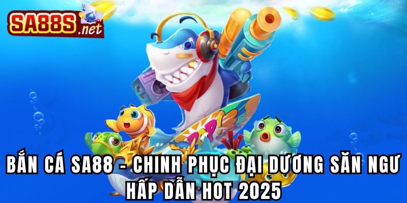 Bắn Cá Sa88