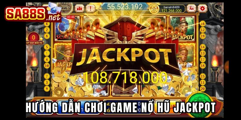 Hướng dẫn chơi nổ hũ Jackpot cho thành viên mới hiện tại