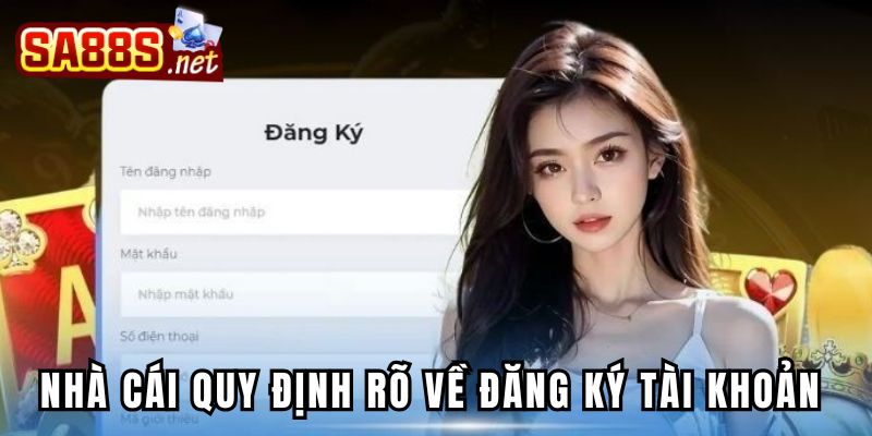 Nhà cái quy định rõ về việc đăng ký tài khoản của người dùng