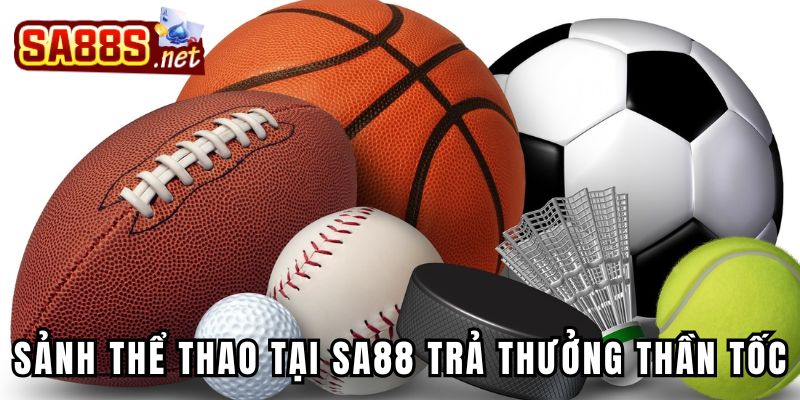 Sảnh thể thao tại Sa88 trả thưởng thần tốc