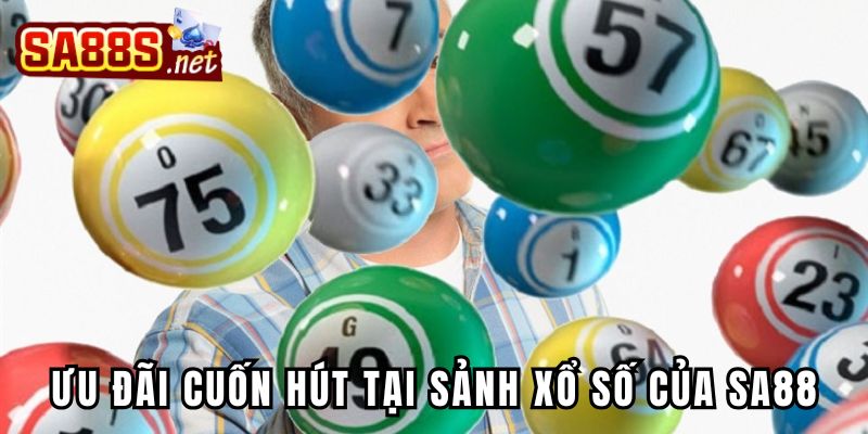 Sự kiện ưu đãi tặng thưởng cuốn hút tại sảnh xổ số của Sa88