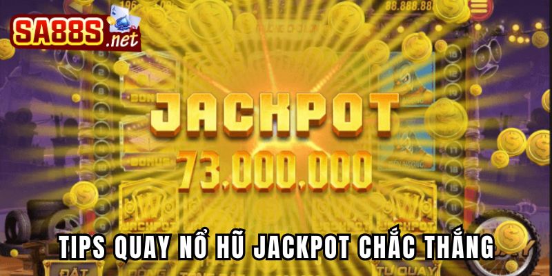 Tips quay hũ trực tuyến đảm bảo tỷ lệ thắng cao nhất
