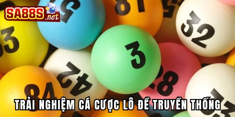 Trải nghiệm cá cược lô đề phiên bản truyền thống