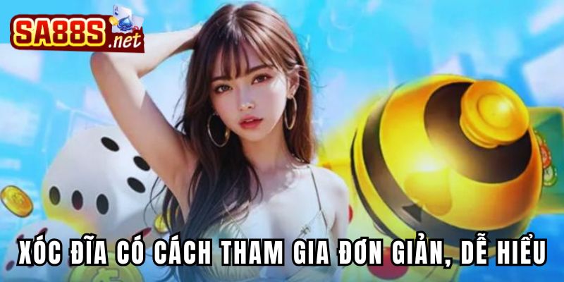 Xóc đĩa có cách tham gia trải nghiệm đơn giản, dễ hiểu