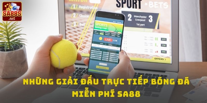 Những giải đấu trực tiếp bóng đá miễn phí của SA88